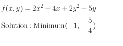 The f(x,y)=2x^2+4x+2y^2+5y is Minimum(-1,-5/4)